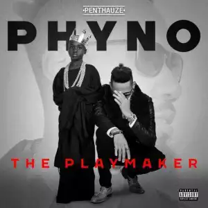 The Playmaker BY Phyno
